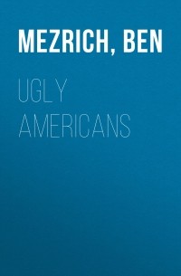 Бен Мецрих - Ugly Americans