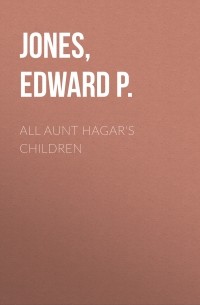 Эдвард Джонс - All Aunt Hagar's Children