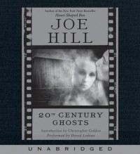Джо Хилл - 20th Century Ghosts