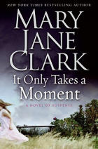 Мэри Джейн Кларк - It Only Takes a Moment