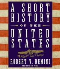 Роберт Римини - A Short History of the United States