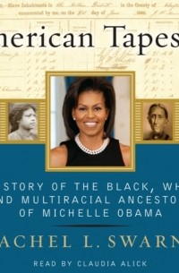  - American Tapestry: The Story of the Black, White, and Multiracial Ancestors of Michelle Obama