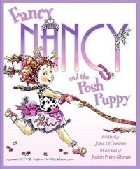 Джейн О'Коннор - Fancy Nancy and the Posh Puppy
