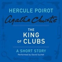 Agatha Christie - The King of Clubs: A Hercule Poirot Short Story
