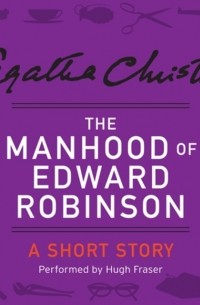 Agatha Christie - The Manhood of Edward Robinson