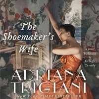 Adriana Trigiani - The Shoemaker's Wife