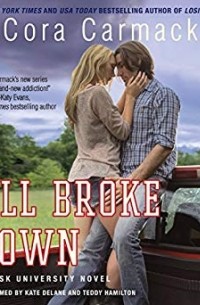 Cora Carmack - All Broke Down