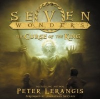 Peter Lerangis - Seven Wonders Book 4: The Curse of the King