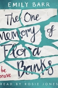 Эмили Барр - The One Memory of Flora Banks