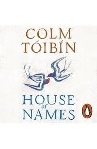 Colm Tóibín - House of Names