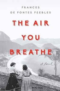 Frances de Pontes Peebles - The Air You Breathe