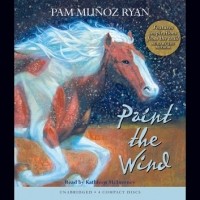 Pam Muñoz Ryan - Paint the Wind