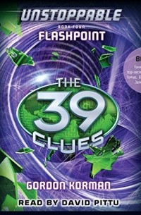 Gordon Korman - The 39 Clues: Flashpoint: Unstoppable, Book 4