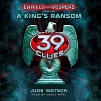 Jude Watson - A King's Ransom: The 39 Clues: Cahills vs. Vespers #2