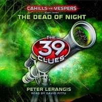 Peter Lerangis - The Dead of Night: The 39 Clues: Cahills vs. Vespers Book 3