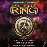 James Dashner - A Mutiny in Time: Infinity Ring, Book 1