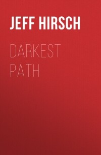 Джефф Хирш - Darkest Path