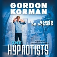 Gordon Korman - The Hypnotists, Book 1