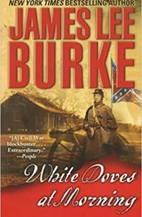 James Lee Burke - White Doves at Morning