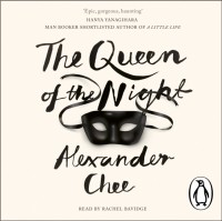 Alexander Chee - The Queen of the Night