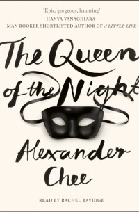 Alexander Chee - The Queen of the Night