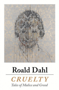 Cruelty: Tales of Malice and Greed