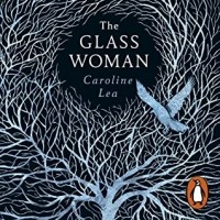 Caroline Lea - The Glass Woman