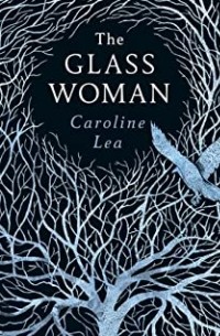 Caroline Lea - The Glass Woman