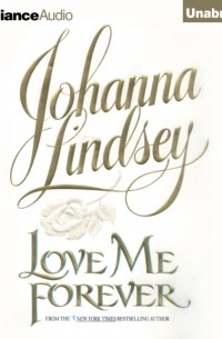 Джоанна Линдсей - Love Me Forever