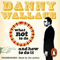 Danny Wallace - More Awkward Situations for Men