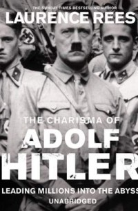 Лоуренс Рис - Dark Charisma of Adolf Hitler
