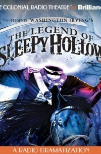Washington Irving - The Legend of Sleepy Hollow: A Radio Dramatization