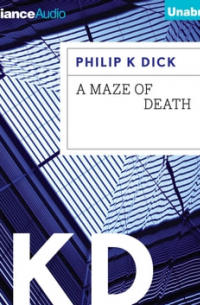 Филип Дик - A Maze of Death