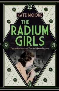 Кейт Мур - The Radium Girls