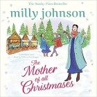 Milly Johnson - Mother of All Christmases