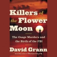 David Grann - Killers of the Flower Moon