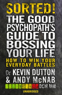  - Sorted!: The Good Psychopath’s Guide to Bossing Your Life