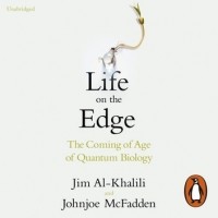  - Life on the Edge: The Coming of Age of Quantum Biology