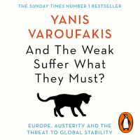 Янис Варуфакис - And the Weak Suffer What They Must? Europe, Austerity and the Threat to Global Stability