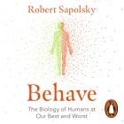 Роберт Сапольски - Behave: The Biology of Humans at Our Best and Worst