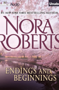 Нора Робертс - Endings and Beginnings