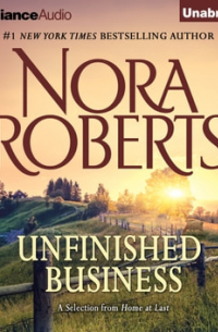 Нора Робертс - Unfinished Business