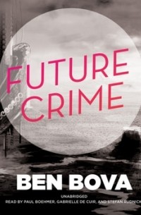 Бен Бова - Future Crime