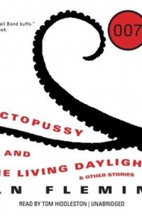 Ian Fleming - Octopussy and The Living Daylights, and Other Stories (сборник)