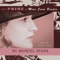 Мюриэл Спарк - The Prime of Miss Jean Brodie