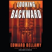 Эдвард Беллами - Looking Backward
