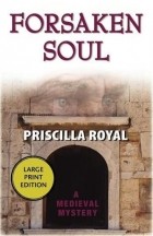 Priscilla  Royal - Forsaken Soul