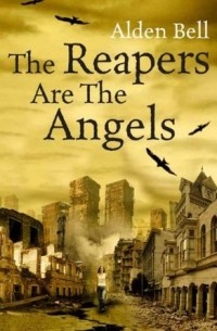 Олден Белл - The Reapers are the Angels