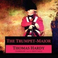 Томас Харди - The Trumpet-Major