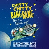 Frank Cottrell Boyce - Chitty Chitty Bang Bang over the Moon